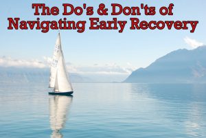 Silver Linings Recovery Center Do's & Don'ts of Early Addiction Recovery